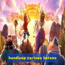 handicap cartoes betano